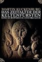 Das Zeitalter der Keltenf&uuml;rsten: Eine europ&auml;ische Hochkultur