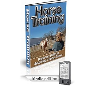 Horse Training: Beginners Guide to Becoming a Horse Trainer!
