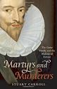 Martyrs and Murderers: The Guise Family and the Making of Europe