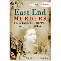 East End Murders: From Jack the Ripper to Ronnie Kray (Sutton True Crime History)