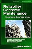 Reliability Centered Maintenance (RCM): Implementation Made Simple