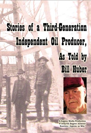 Stories of a Third-Generation Independent Oil Producer (As Told By Bill Huber)