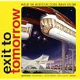 Exit to Tomorrow: History of the Future, World's Fair Architecture, Design, Fashion 1933-2005