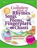 The Complete Book of Rhymes, Songs, Poems, Fingerplays and Chants: Over 700 Selections
