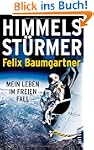 Himmelsst�rmer: Mein Leben im freien...