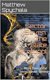 Sector Seven: The Slate Protocol: Book Two of the Sector Seven Series