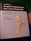 An Atlas of Surgical Exposures of the Loweer Extremity