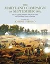 The Maryland Campaign of September 1862: Ezra A. Carman's Definitive Study of the Union and Confederate Armies at Antietam