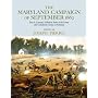 The Maryland Campaign of September 1862: Ezra A. Carman's Definitive Study of the Union and Confederate Armies at Antietam