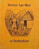 Bronze Age man in Derbyshire