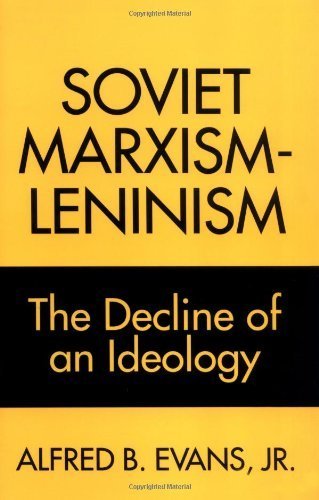 Soviet Marxism-Leninism: The Decline of an Ideology by Evans, Alfred B. (1993) Paperback