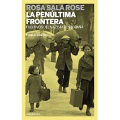 LA PEN�LTIMA FRONTERA: FUGITIVOS DEL NAZISMO EN ESPA�A