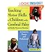 Teaching Motor Skills to Children With Cerebral Palsy And Similar Movement Disorders: A Guide for Parents And Professionals
