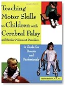 Teaching Motor Skills to Children With Cerebral Palsy And Similar Movement Disorders: A Guide for Parents And Professionals