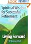 Spiritual Wisdom for Successful Retirement: Living Forward