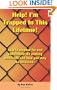 Help! I'm Trapped In This Lifetime!: How to prepare for and understand the coming ascension and how you may be affected