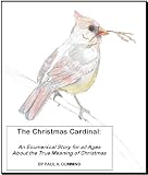 The Christmas Cardinal: An Ecumenical Story for All Ages About the True Meaning of Christmas