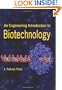 An Engineering Introduction to Biotechnology (SPIE Tutorial Texts in Optical Engineering Vol. TT55)