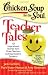 Books : Chicken Soup for the Soul: Teacher Tales: 101 Inspirational Stories from Great Teachers and Appreciative Students