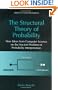 The Structural Theory of Probability: New Ideas from Computer Science on the Ancient Problem of Probability Interpretation (Series in Computer Science)
