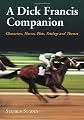 Dick Francis Companion: Characters, Horses, Plots, Settings and Themes (McFarland Companions to Mystery Fiction)