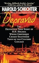 Depraved: The Definitive True Story of H.H. Holmes, Whose Grotesque Crimes Shattered Turn-Of-The-Century Chicago (Pocket Star Books True Crime)