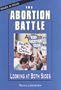The Abortion Battle: Looking at Both Sides (Issues in Focus)