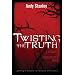 Twisting the Truth Participant's Guide: Learning to Discern in a Culture of Deception