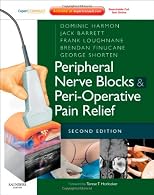 Peripheral Nerve Blocks and Peri-Operative Pain Relief: Expert Consult: Online and Print