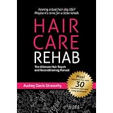 Hair Care Rehab: The Ultimate Hair Repair & Reconditioning Manual