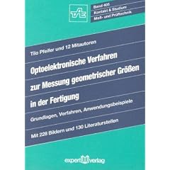 Optoelektronische Verfahren zur Messung geometrischer Gr�ssen in der Fertigung. Grundlagen, Verfahren, Anwendungsbeispiele