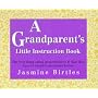 A Grandparent's Little Instruction Book (Little Instruction Books)
