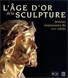 Revue Somogy  / L'Age d'or de la sculpture : Artistes toulousains du XIXe siècle