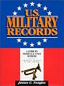 U.S. Military Records: A Guide to Federal & State Sources, Colonial America to the Present