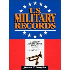 U.S. Military Records: A Guide to Federal & State Sources, Colonial America to the Present