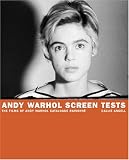 Andy Warhol Screen Tests: The Films of Andy Warhol Catalogue Raisonne, Volume One (Andy Warhol Catalogue Raisonnee)