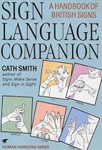 Sign Language Companion: A Handbook of British Signs (Human horizons)