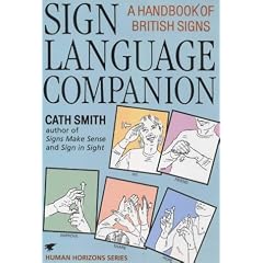 Sign Language Companion: A Handbook of British Signs (Human horizons)