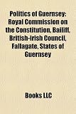 Politics of Guernsey: Royal Commission on the Constitution, Bailiff, British-Irish Council, Fallagate, States of Guernsey