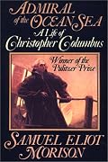 Admiral of the Ocean Sea: A Life of Christopher Columbus