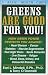 Book Greens Are Good for You!: How Green Power Protects You Against Heart Disease, Cancer, Diabetes, Macular Degeneration, Poor Night Vision, Senile Dement