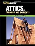 Attics, Dormers, and Skylights (For Pros By Pros)