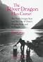 The River Dragon Has Come!: The Three Gorges Dam and the Fate of China's Yangtze River and Its People (East Gate Books)