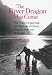 The River Dragon Has Come!: Three Gorges Dam and the Fate of China's Yangtze River and Its People (East Gate Book)