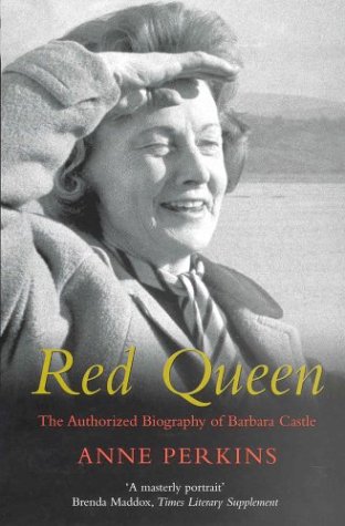 Red Queen: The Authorised Biography of Barbara Castle