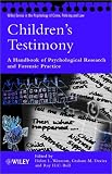Children`s Testimony: A Handbook of Psychological Research and Forensic Practice (Wiley Series in Psychology of Crime, Policing and Law)