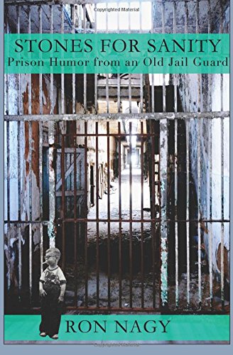 stones for sanity prison humor from an old jail guard