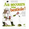 Au secours une bestiole ! : Manuel antistress face aux b�tes qui nous emb�tent