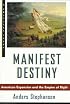 Manifest Destiny: American Expansion and the Empire of Right (Critical Issue Book)