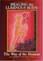 Stream Healing the Luminous Body - The Way of the Shaman with Dr. Alberto Villoldo Movie Online.